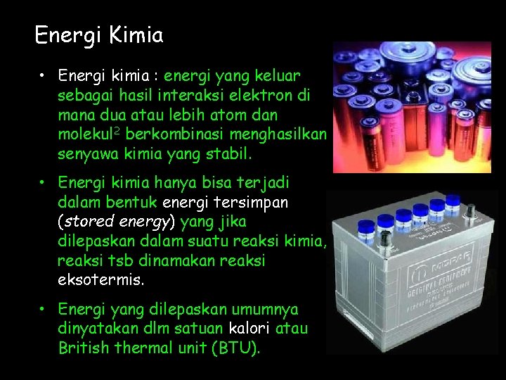 Energi Kimia • Energi kimia : energi yang keluar sebagai hasil interaksi elektron di