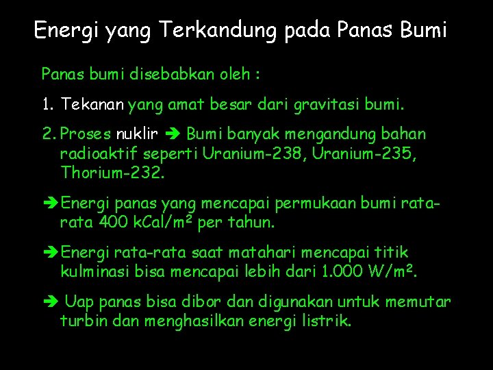 Energi yang Terkandung pada Panas Bumi Panas bumi disebabkan oleh : 1. Tekanan yang