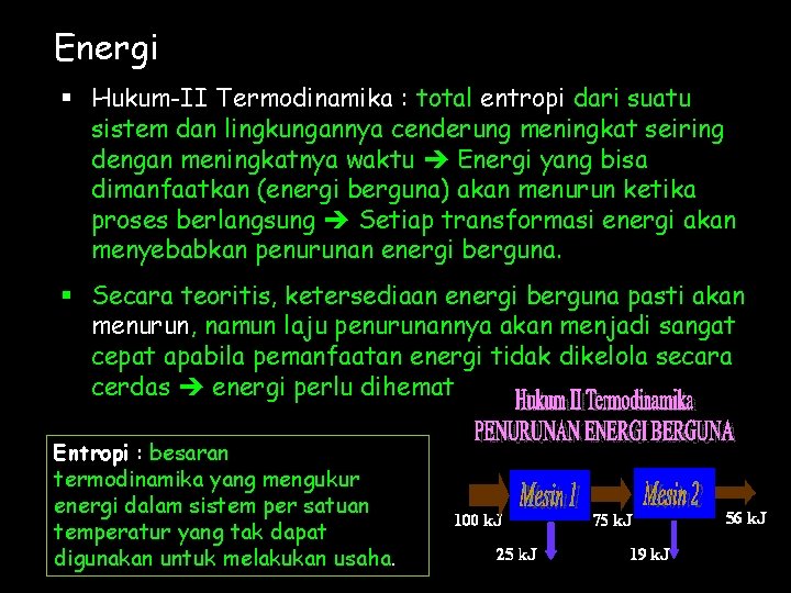 Energi § Hukum-II Termodinamika : total entropi dari suatu sistem dan lingkungannya cenderung meningkat