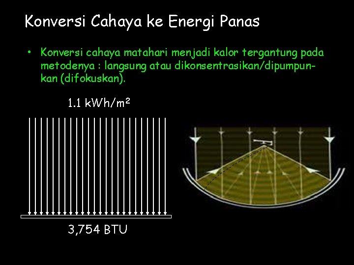 Konversi Cahaya ke Energi Panas • Konversi cahaya matahari menjadi kalor tergantung pada metodenya