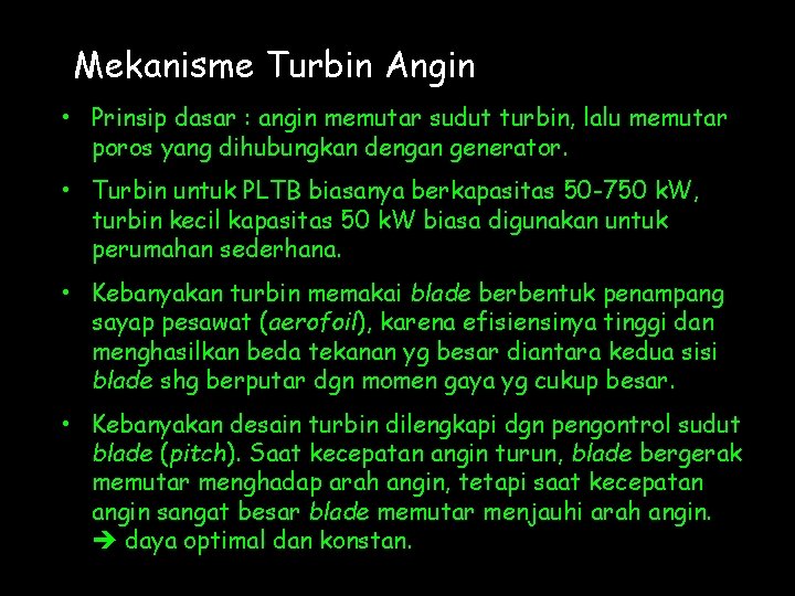 Mekanisme Turbin Angin • Prinsip dasar : angin memutar sudut turbin, lalu memutar poros