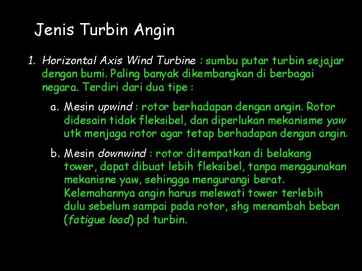 Jenis Turbin Angin 1. Horizontal Axis Wind Turbine : sumbu putar turbin sejajar dengan