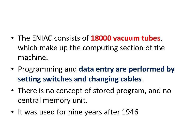  • The ENIAC consists of 18000 vacuum tubes, which make up the computing