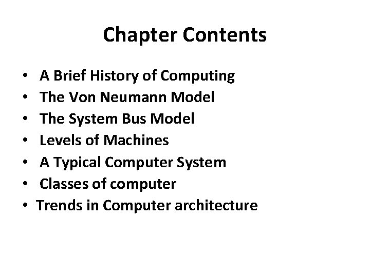 Chapter Contents • • A Brief History of Computing The Von Neumann Model The