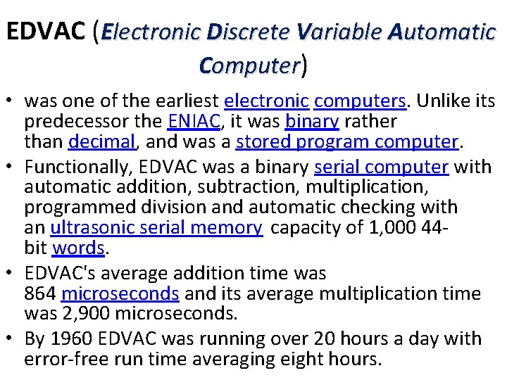 EDVAC (Electronic Discrete Variable Automatic Computer) • was one of the earliest electronic computers.