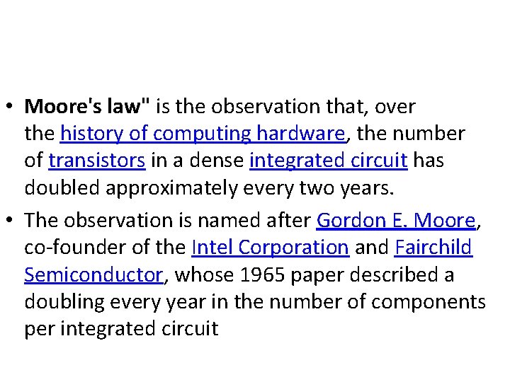  • Moore's law" is the observation that, over the history of computing hardware,