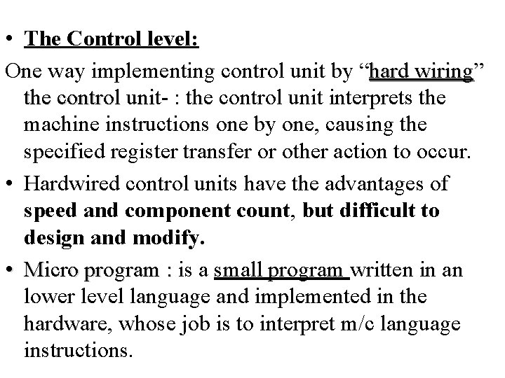  • The Control level: One way implementing control unit by “hard wiring” the