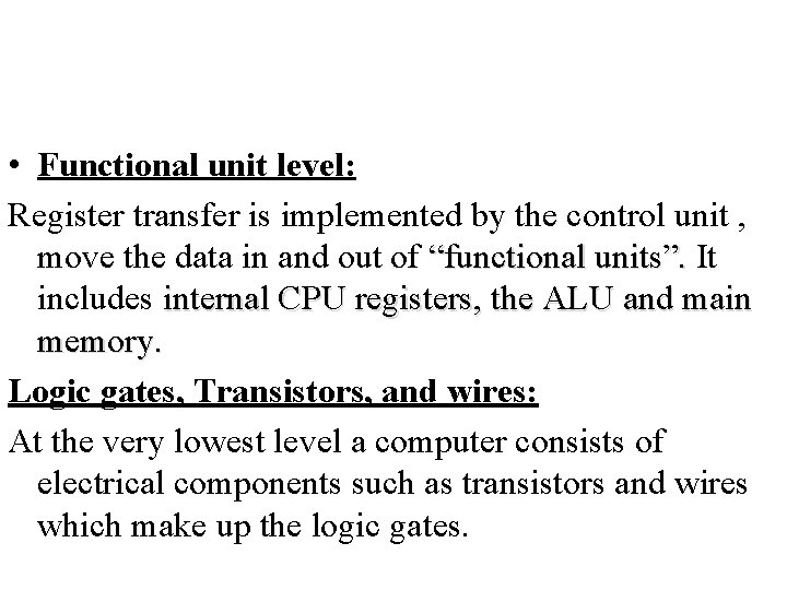  • Functional unit level: Register transfer is implemented by the control unit ,