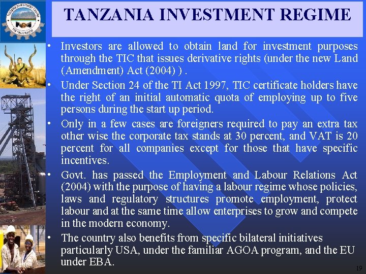 TANZANIA INVESTMENT REGIME • Investors are allowed to obtain land for investment purposes through