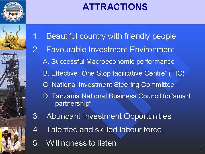 ATTRACTIONS 1. Beautiful country with friendly people 2. Favourable Investment Environment A. Successful Macroeconomic