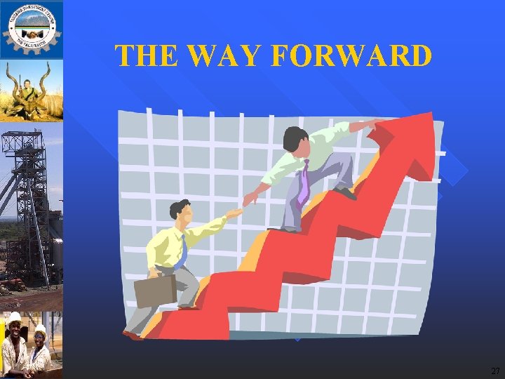 THE WAY FORWARD 27 