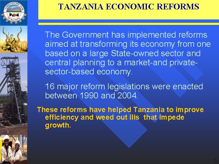 TANZANIA ECONOMIC REFORMS The Government has implemented reforms aimed at transforming its economy from