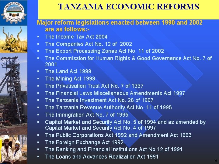 TANZANIA ECONOMIC REFORMS Major reform legislations enacted between 1990 and 2002 are as follows: