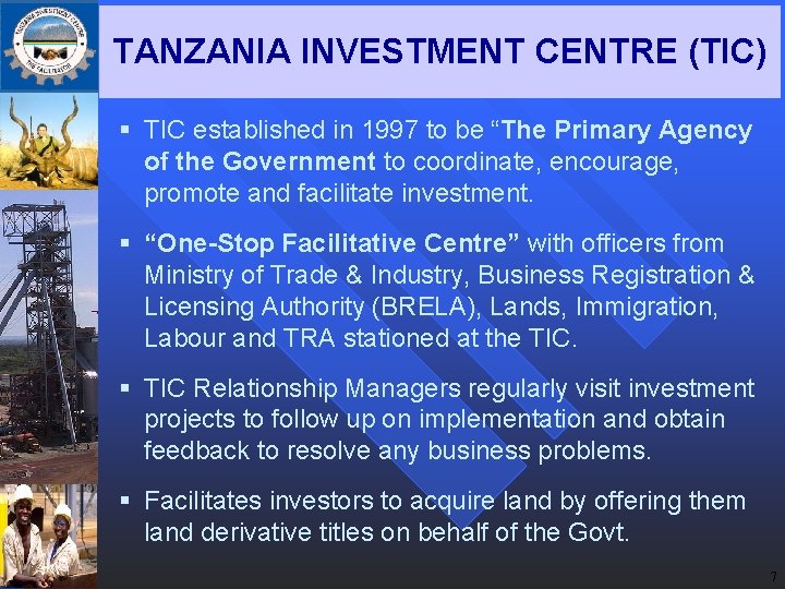 TANZANIA INVESTMENT CENTRE (TIC) § TIC established in 1997 to be “The Primary Agency