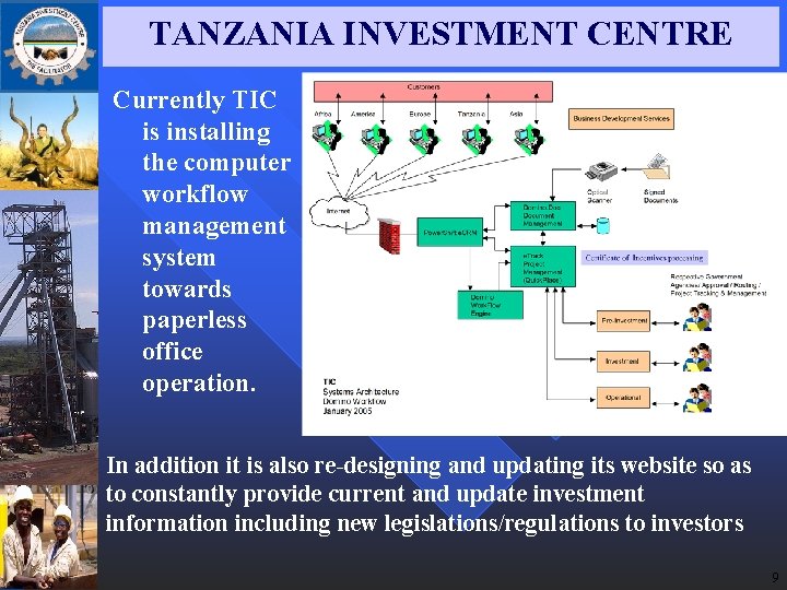 TANZANIA INVESTMENT CENTRE Currently TIC is installing the computer workflow management system towards paperless