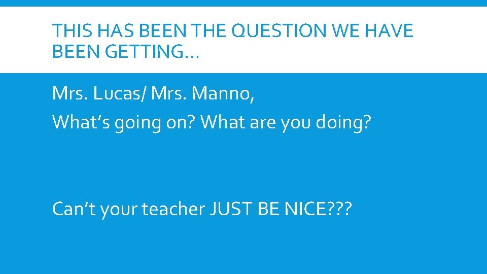 THIS HAS BEEN THE QUESTION WE HAVE BEEN GETTING… Mrs. Lucas/ Mrs. Manno, What’s