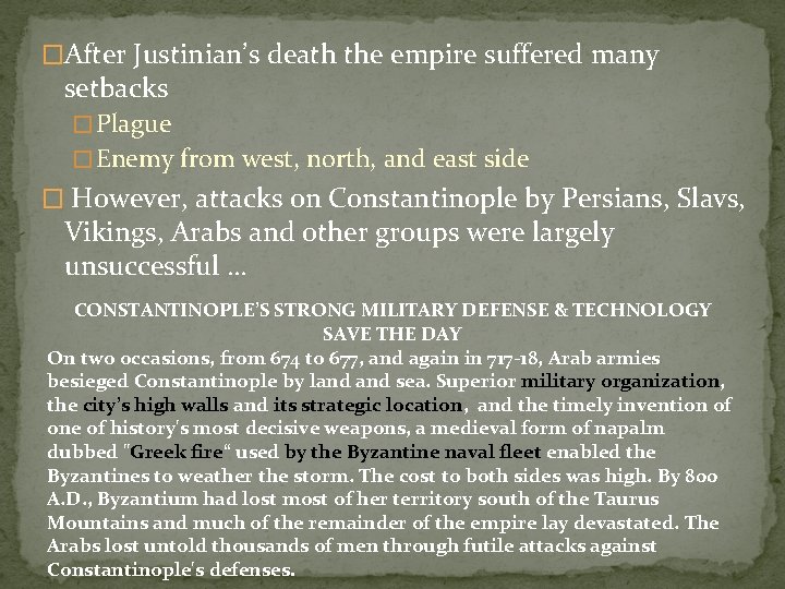 �After Justinian’s death the empire suffered many setbacks � Plague � Enemy from west,