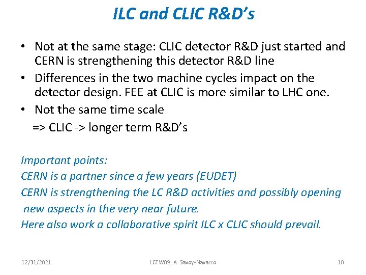 ILC and CLIC R&D’s • Not at the same stage: CLIC detector R&D just