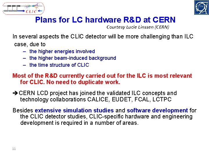 Plans for LC hardware R&D at CERN Courtesy Lucie Linssen (CERN) In several aspects