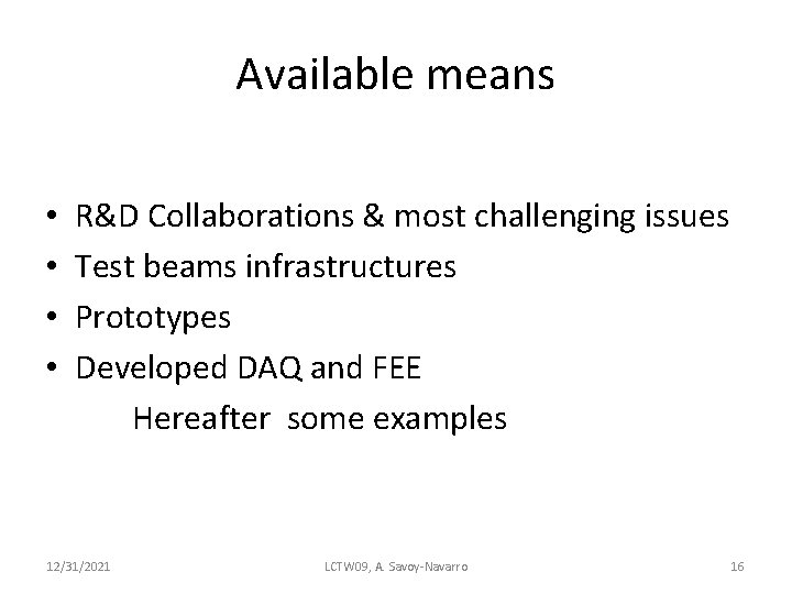 Available means • • R&D Collaborations & most challenging issues Test beams infrastructures Prototypes