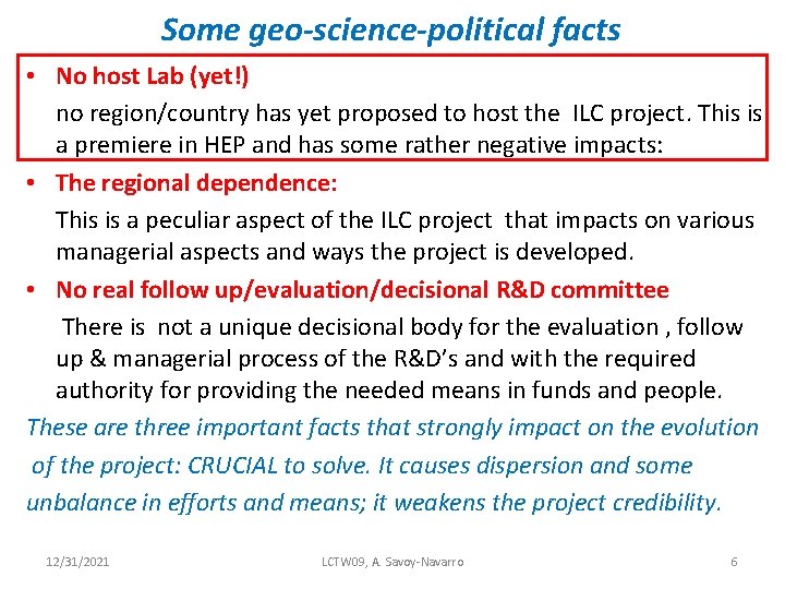 Some geo-science-political facts • No host Lab (yet!) no region/country has yet proposed to