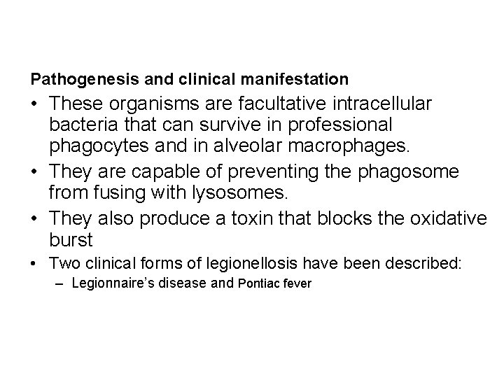 Pathogenesis and clinical manifestation • These organisms are facultative intracellular bacteria that can survive