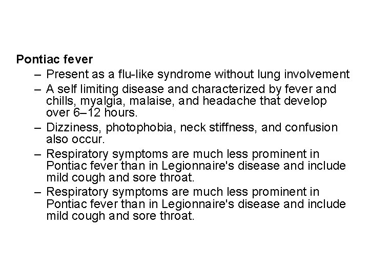 Pontiac fever – Present as a flu-like syndrome without lung involvement – A self