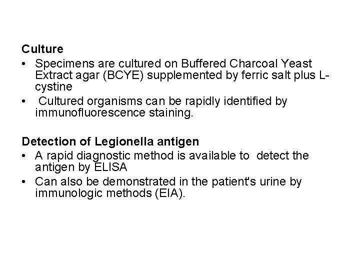 Culture • Specimens are cultured on Buffered Charcoal Yeast Extract agar (BCYE) supplemented by