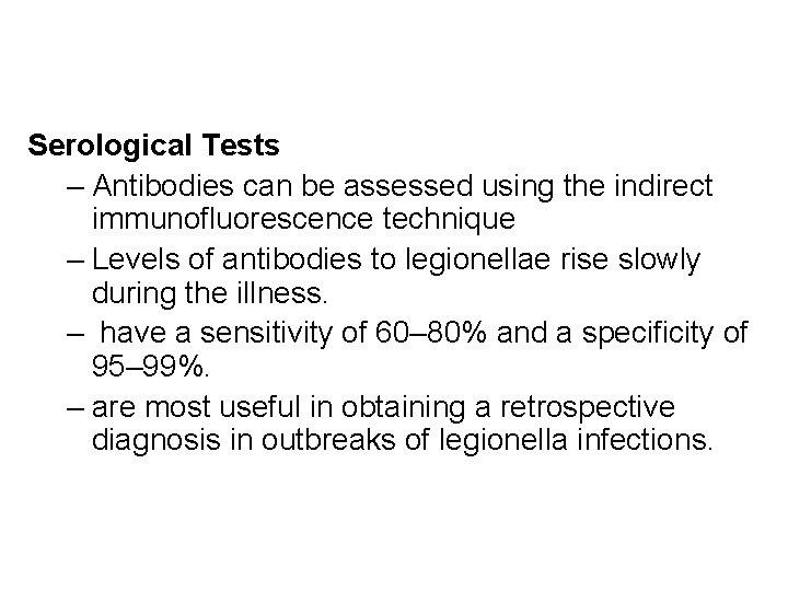 Serological Tests – Antibodies can be assessed using the indirect immunofluorescence technique – Levels