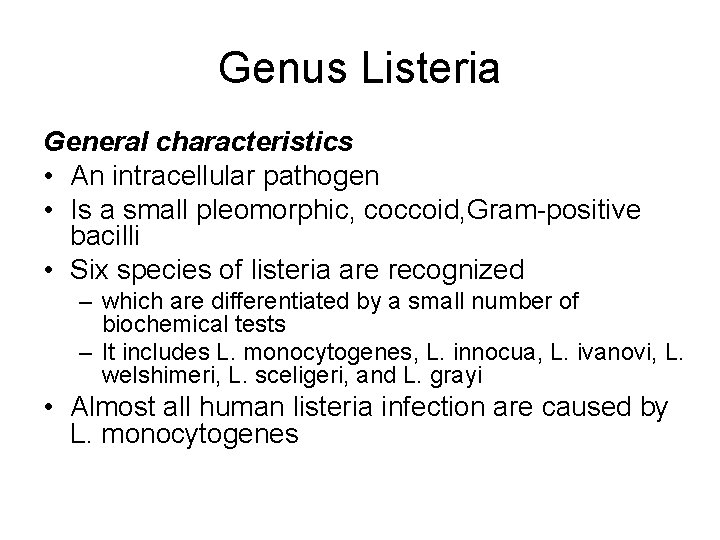 Genus Listeria General characteristics • An intracellular pathogen • Is a small pleomorphic, coccoid,