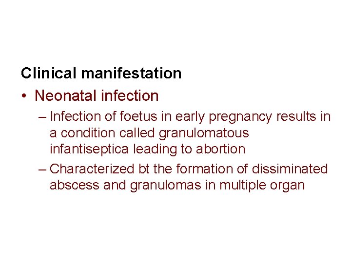 Clinical manifestation • Neonatal infection – Infection of foetus in early pregnancy results in
