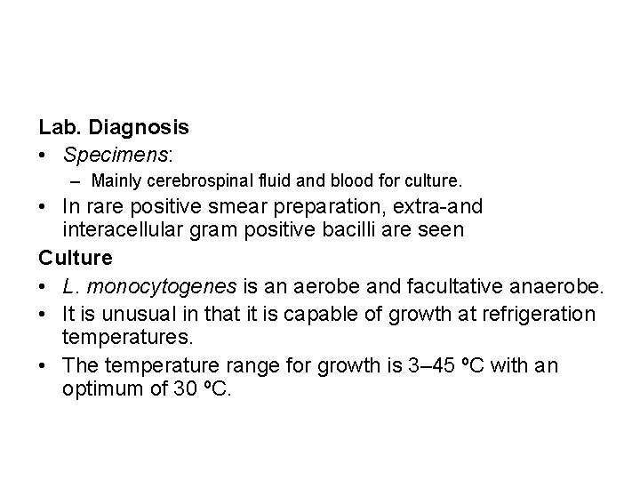 Lab. Diagnosis • Specimens: – Mainly cerebrospinal fluid and blood for culture. • In