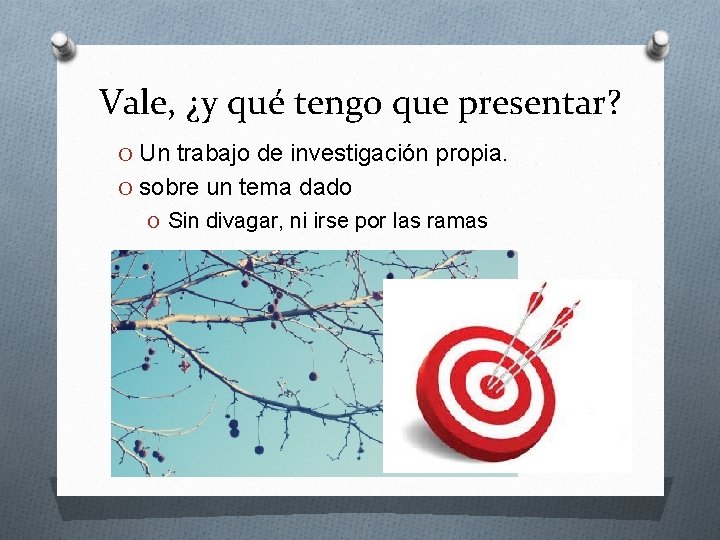 Vale, ¿y qué tengo que presentar? O Un trabajo de investigación propia. O sobre