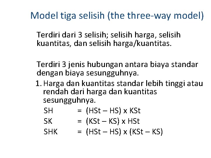 Model tiga selisih (the three-way model) Terdiri dari 3 selisih; selisih harga, selisih kuantitas,