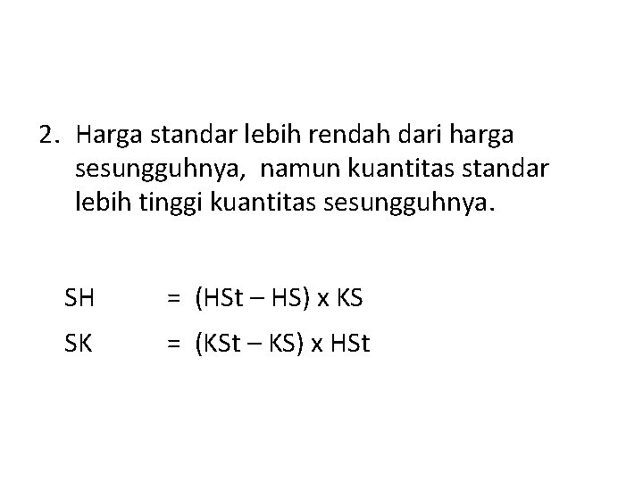 2. Harga standar lebih rendah dari harga sesungguhnya, namun kuantitas standar lebih tinggi kuantitas