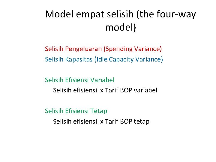 Model empat selisih (the four-way model) Selisih Pengeluaran (Spending Variance) Selisih Kapasitas (Idle Capacity