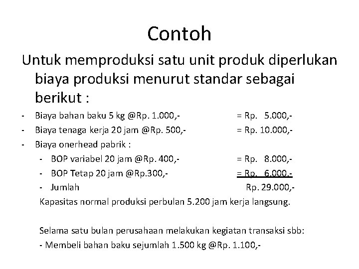 Contoh Untuk memproduksi satu unit produk diperlukan biaya produksi menurut standar sebagai berikut :