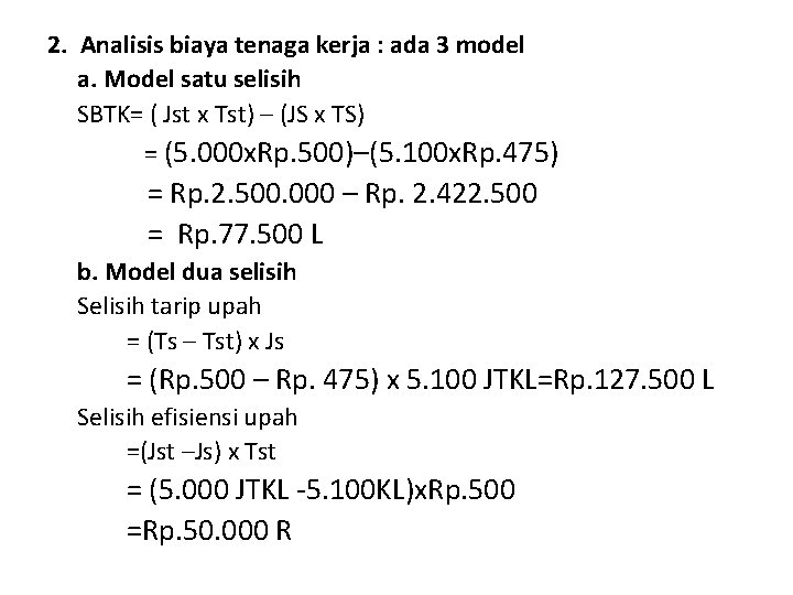 2. Analisis biaya tenaga kerja : ada 3 model a. Model satu selisih SBTK=