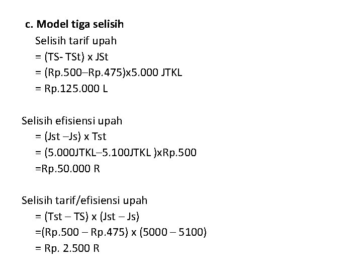 c. Model tiga selisih Selisih tarif upah = (TS- TSt) x JSt = (Rp.