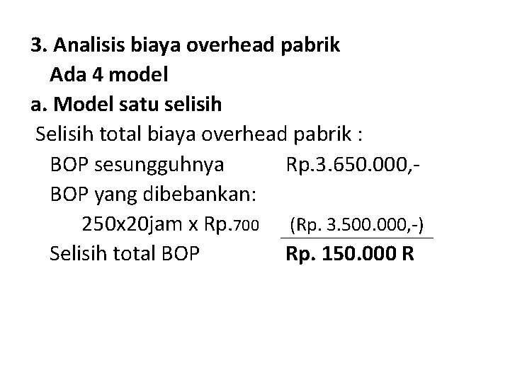 3. Analisis biaya overhead pabrik Ada 4 model a. Model satu selisih Selisih total