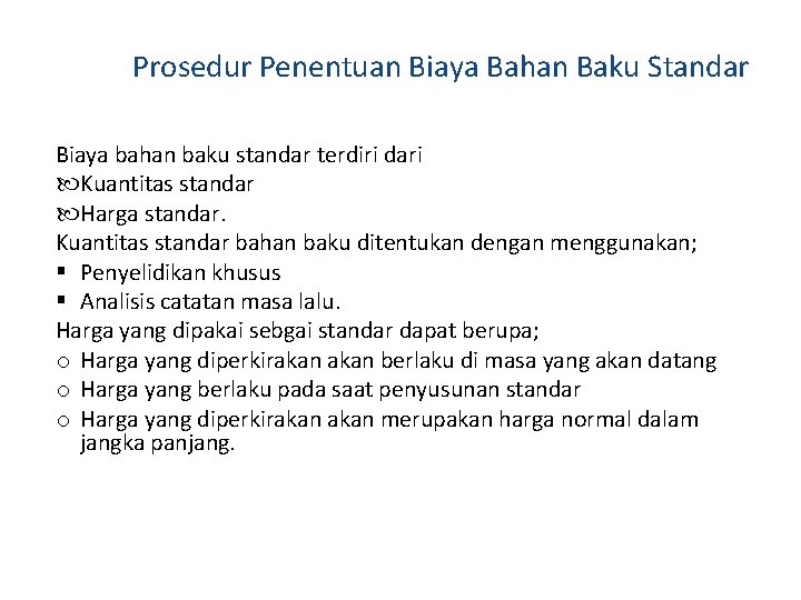 Prosedur Penentuan Biaya Bahan Baku Standar Biaya bahan baku standar terdiri dari Kuantitas standar