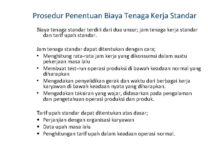 Prosedur Penentuan Biaya Tenaga Kerja Standar Biaya tenaga standar terdiri dari dua unsur; jam