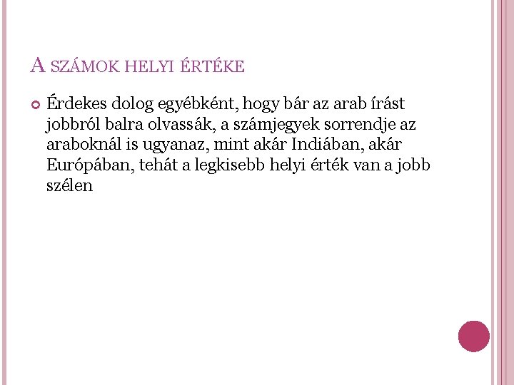 A SZÁMOK HELYI ÉRTÉKE Érdekes dolog egyébként, hogy bár az arab írást jobbról balra