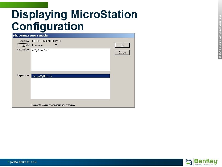 7 | WWW. BENTLEY. COM © 2011 Bentley Systems, Incorporated Displaying Micro. Station Configuration