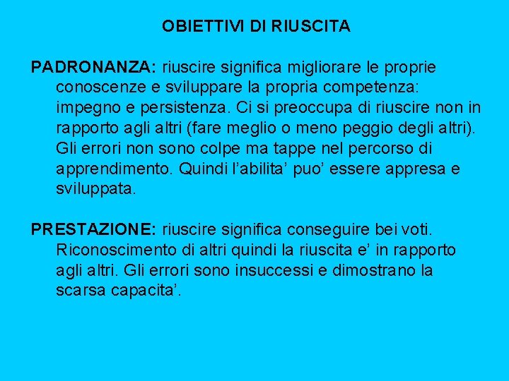 OBIETTIVI DI RIUSCITA PADRONANZA: riuscire significa migliorare le proprie conoscenze e sviluppare la propria