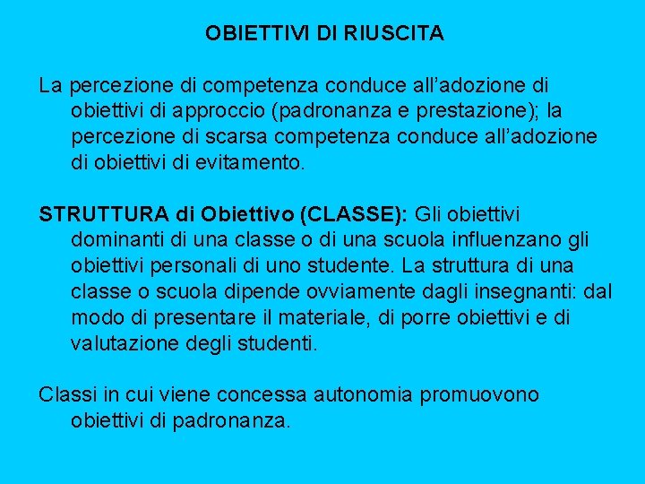 OBIETTIVI DI RIUSCITA La percezione di competenza conduce all’adozione di obiettivi di approccio (padronanza