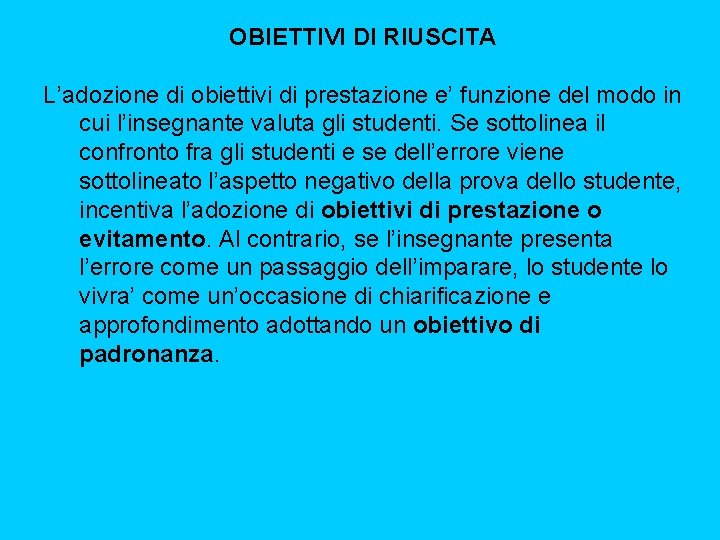 OBIETTIVI DI RIUSCITA L’adozione di obiettivi di prestazione e’ funzione del modo in cui