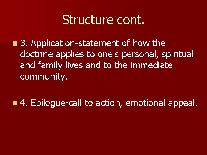 Structure cont. n 3. Application-statement of how the doctrine applies to one’s personal, spiritual