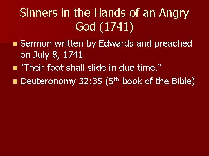 Sinners in the Hands of an Angry God (1741) n Sermon written by Edwards