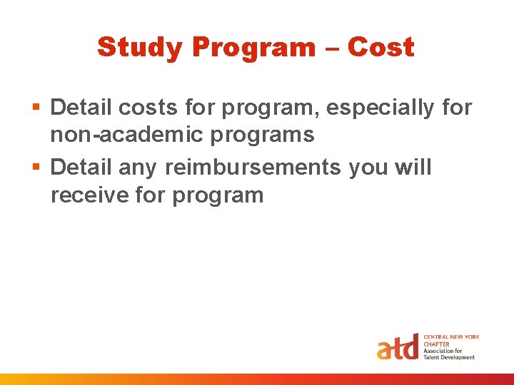 Study Program – Cost § Detail costs for program, especially for non-academic programs § Study Program – Cost § Detail costs for program, especially for non-academic programs §